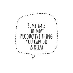 Poster - ''Sometimes the most productive thing you can do is relax'' Lettering