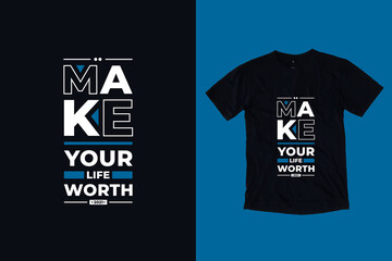 Make your life worth modern typography geometric lettering inspirational quotes black t shirt design