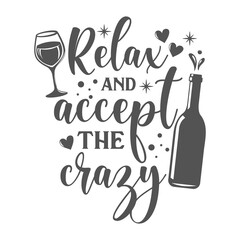 Wall Mural - Relax and Accept the crazy motivational slogan inscription. Vector wine quotes. Illustration for prints on t-shirts and bags, posters, cards. Isolated on white background. Inspirational phrase.