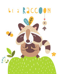 Wall Mural - Cute raccoon - poster for nursery design in boho style. Vector Illustration. Kids illustration for baby clothes, greeting card, wrapping paper. Lettering Be a raccoon.