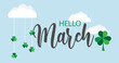 Hello March vector background. Cute lettering banner with clouds and clovers illustration.