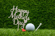 © thaninee - Golf Mother's Day with golf ball and word on green grass