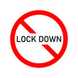 © Andrii - Lockdown vector icon. Lockdown warning icon. Vector lock down icon under the ban sign.