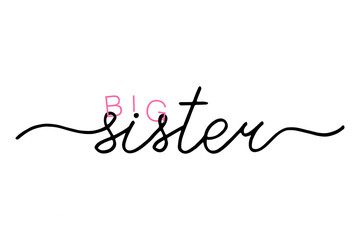 Wall Mural - Lettering big sister on white background,  handwritten text 