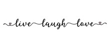 Handwritten LIVE LAUGH LOVE Quote As Logo. Script Lettering For Greeting Card, Poster, Flyer, Banner. Modern Calligraphy Inscription For Header Or As Design Element