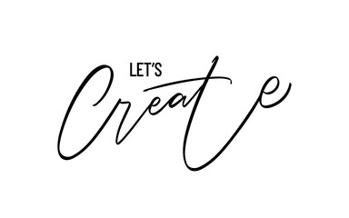 Handwritten brush type lettering of Let's Create.