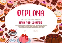 School Education Diploma Vector Template With Sweets, Bakery And Confectionery. Cartoon Certificate Or Frame With Cakes, Ice Cream And Pudding, Chocolate Cupcakes And Donut Graduation Or Award Diploma