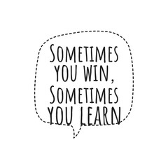 Canvas Print - ''Sometimes you win, sometimes you learn'' Lettering