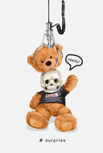 Surprise Slogan With Bear Doll Head Skull And Crawl Machine Illustration