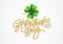 Golden Realistic Lettering Happy St. Patricks Day And Realistic Clover Leaf. Design Element For Poster, Banner Happy Patrick. Vector Illustration