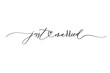 Just married - hand lettering calligraphy inscription.