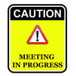 © 206925HARY - Caution, Meeting in Progress, sign and sticker