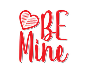 Wall Mural - Be Mine SVG, Valentine's Day SVG, Valentine svg, Valentine Design, Cut file, for silhouette