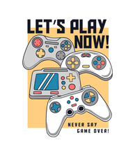 Vector Joysticks Gamepad Illustrations With Slogan Texts, For T-shirt Prints, Posters And Other Uses.