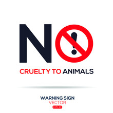 Warning Sign (NO Cruelty To Animals),written In English Language, Vector Illustration.