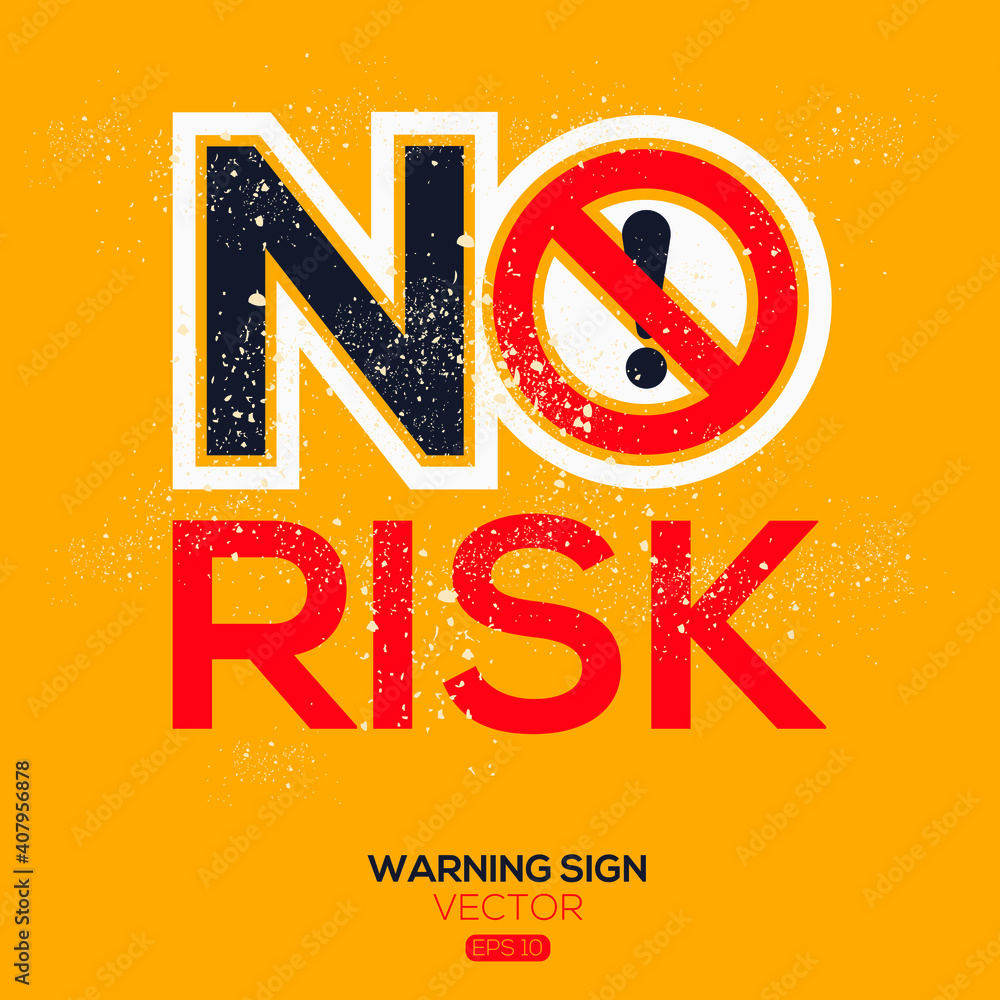 No Risk Is Risk Warning sign (NO risk),written in English language, vector illustration ...