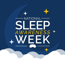 National Sleep Awareness Week Is An Annual Event Celebrated Each Year In March. This Is An Opportunity To Stop And Think About Your Sleeping Habits, Consider How Much They Impact Your Well Being.