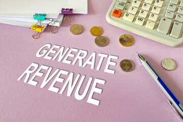 Text Generate Revenue. Inspirational quotes on notebook and office supplies