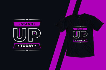 Stand up today modern geometric futuristic typography inspirational quotes black vector t shirt design