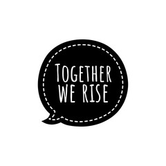 ''Together we rise'' Lettering