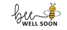 Slogan Bee Well Soon. Get Better Soon Or Get Well Soon. Nice Card For Sick People, A Small Gesture With Great Meaning. Possitive, Motivation And Inspiration For Greeting Cards Or Banner. Flat Vector S