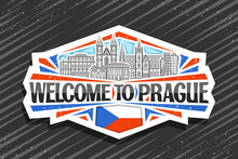 Vector Logo For Prague, White Decorative Sticker With Illustration Of Prague City Scape On Day Sky Background, Art Design Tourist Fridge Magnet With Unique Lettering For Black Words Welcome To Prague.
