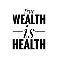 Canvas Print - ''True wealth is health'' Lettering