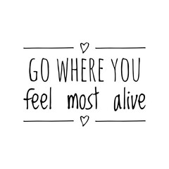 Canvas Print - ''Go where you feel mosst alive'' Lettering