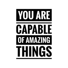 ''you are capable of amazing things'' lettering