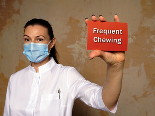 Wall Mural - Medical concept about Frequent Chewing with phrase on the sheet.