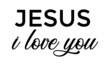 © Dorothy Art - Jesus, I love you, Christian Calligraphy design, Typography for print or use as poster, card, flyer or T Shirt