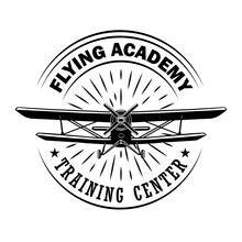 Flying Academy Emblem Design. Monochrome Element With Biplane Or Retro Airplane Vector Illustration With Text. Pilot Training School Concept For Labels And Stamps Templates