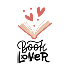 Book Lover - Hand Drawn Lettering. Heart Signs And Open Book Doodle Style Elements. Flat Vector Illustration Isolated On White Background. Literature Fan, Reading Books Concept For Card, Stickers.