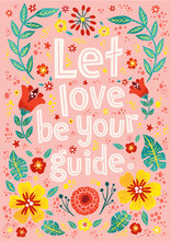 Christian Religious Typography Poster. Bible Verse: Let Love Be Your Guide. Modern Lettering Illustration. For Posters, Postcards, Social Media.