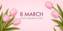 Women's Day Banner. 8 March Holiday Background With Realistic Tulips. Vector Illustration For Poster, Brochures, Booklets, Promotional Materials, Website