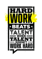 Wall Mural - Hard Work Beats Talent When Talent Does Not Work Hard. Inspiring Typography Motivation Quote Illustration On Distressed Background