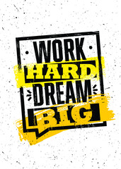 Wall Mural - Work Hard Dream Big. Inspiring Typography Motivation Quote Illustration On Distressed Background