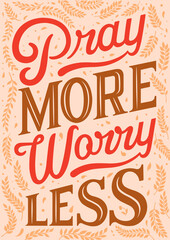 Bibble lettering modern typography illustration. Pray more worry less. 
Emotional interactions during social distancing. For posters, postcards, social media.