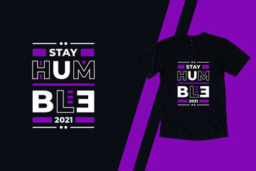 Stay humble modern geometric typography inspirational quotes t shirt design