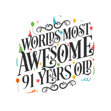 World's Most Awesome 91 Years Old - 91 Birthday Celebration With Beautiful Calligraphic Lettering Design.