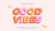 good vibes, happy and funny text effect with editable text