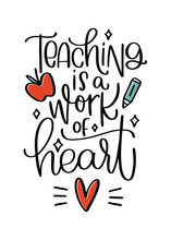 Teaching Is A Work Of Heart Gratitude Quote. Vector Handwriting Message For Teacher Gift Design.