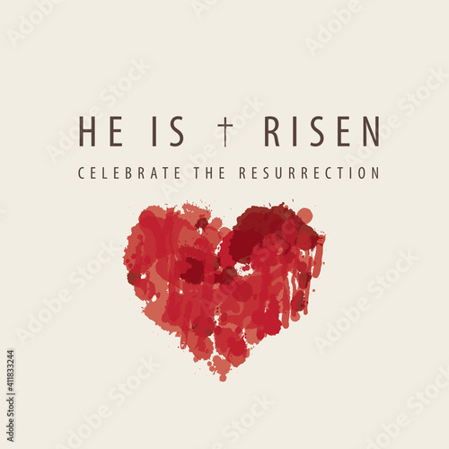 Religious banner or greeting card on the Easter theme with words He is risen, Celebrate the Resurrection. Creative vector illustration of abstract bloody heart with red drops and stains © paseven