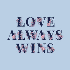 Poster - LGBT typography vector Love Always Wins floral font