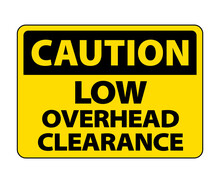 OSHA Shipping Declaration Sign. Caution Low Overhead Clearance. Clearance Sign Osha Vector Eps10 