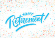 Happy Retirement banner. Vector handwritten lettering.