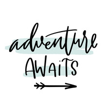 Adventure Awaits Newborn Baby Quote Vector Design For Infant Girl Or Boy Bodysuit Print, Wall Art Or Card. Calligraphy Sign With Arrow And Trendy Mint Brush Stroke Background. 