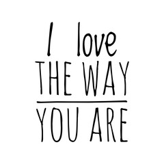 Sticker - ''I love the way you are'' Lettering