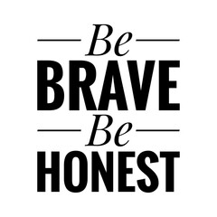 Wall Mural - ''Be brave, be honest'' Letering