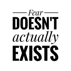 Wall Mural - ''Fear doesn't actually exists'' Lettering